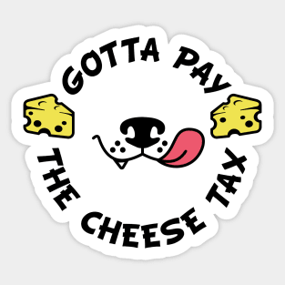 The Cheese Tax Cute Dog Sticker